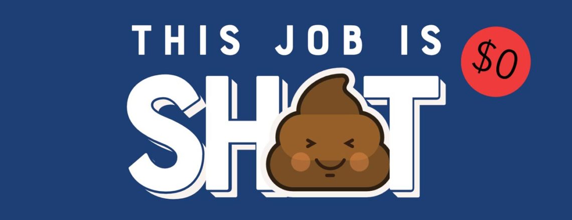 Image contains a dark blue background. In the middle of the image, there is white text that says "This Job Is" in small letters. Below this, there is large white text that says "Sh*t" with the * being replaced by a poop emoji. In the top right-hand corner of the image, there is a red circle with black writing in the middle that says "$0".